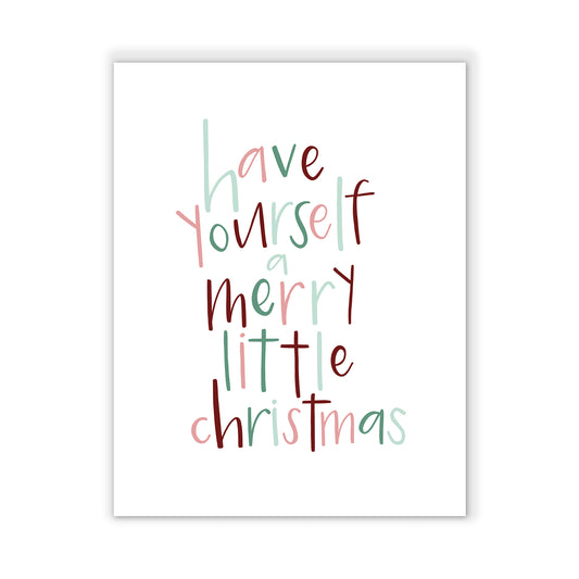 Have Yourself a Merry Little Christmas Print